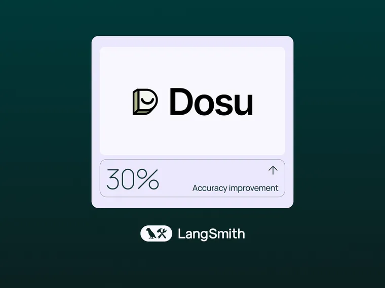 How Dosu Used LangSmith to Achieve a 30% Accuracy Improvement with No Prompt Engineering